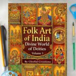 Folk Art of India: Divine World of Deities – Explore Sacred Traditions & Mythological Indian Folk Art Styles | premium paper in A4size | A Visual Guide to Regional & Cultural Art Forms (Volume 3)