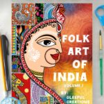Folk Art of India:colour of culture-Explore History & Traditional Indian Painting Styles | Beginner-Friendly Guide to 11 Tribal, Regional & Cultural Art Forms