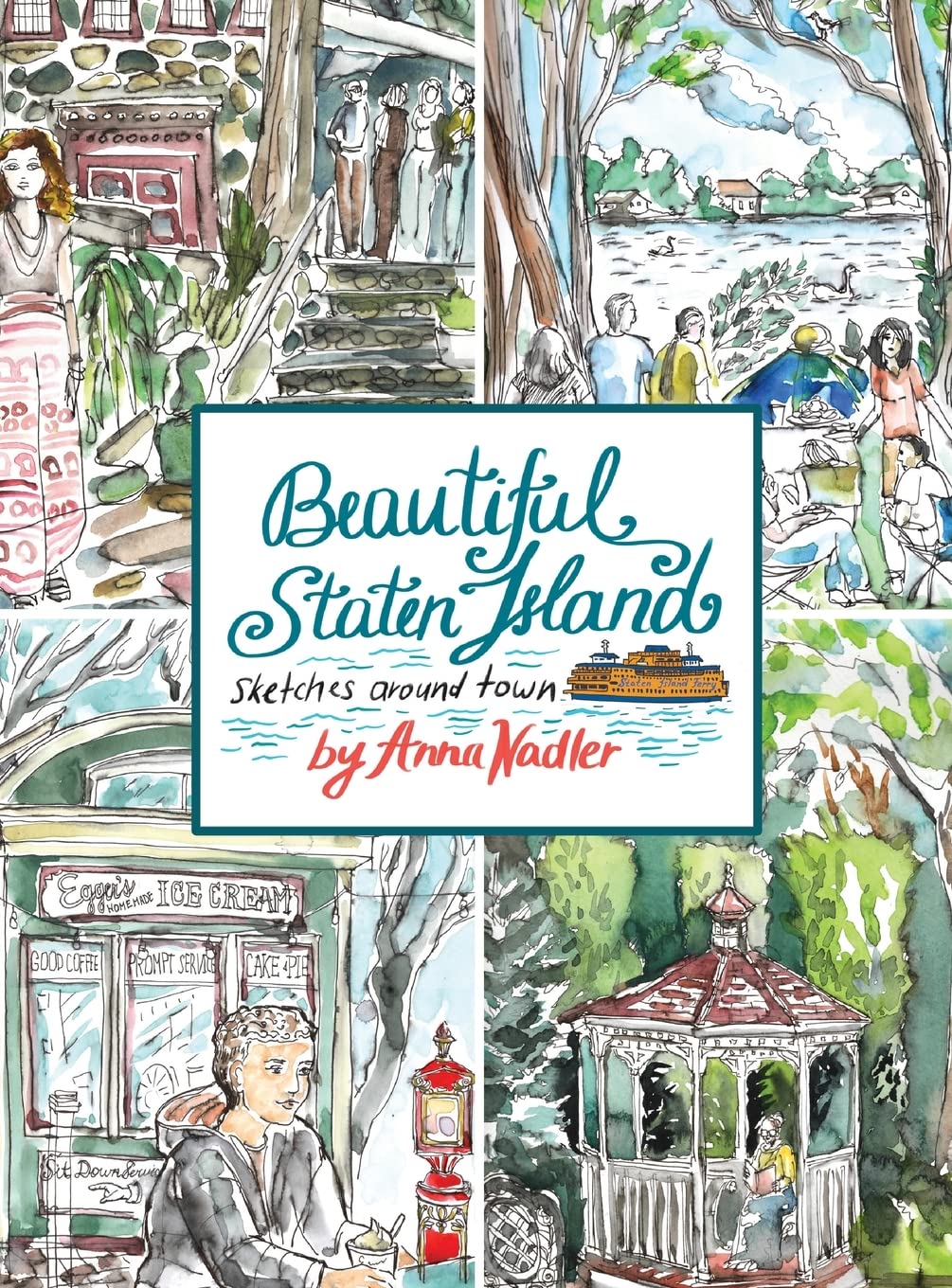 Beautiful Staten Island - Sketches Around Town: A Series of Live Location Drawings Created in the Borough of Parks. Visual Exploration of New York City's Hidden Treasure! (Travel and Cities)