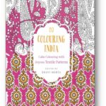 COLOURING INDIA: CALM COLOURING WITH JOYOUS TEXTILE PATTERNS