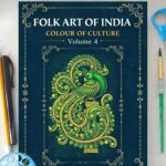 Folk Art of India:colour of culture-volume 4 Explore History & Traditional Indian Painting Styles | Beginner-Friendly Guide to 11 Tribal, Regional & Cultural Art Forms