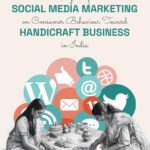 Impact of Social Media Marketing on Consumer Behaviour Toward Handicraft Business in India: An Emerging Study on Selected Districts of Uttar Pradesh