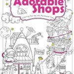 Mindful Color: Adorable Shops: Coloring Journey into the Kawaii Town. For Adults and Teens.