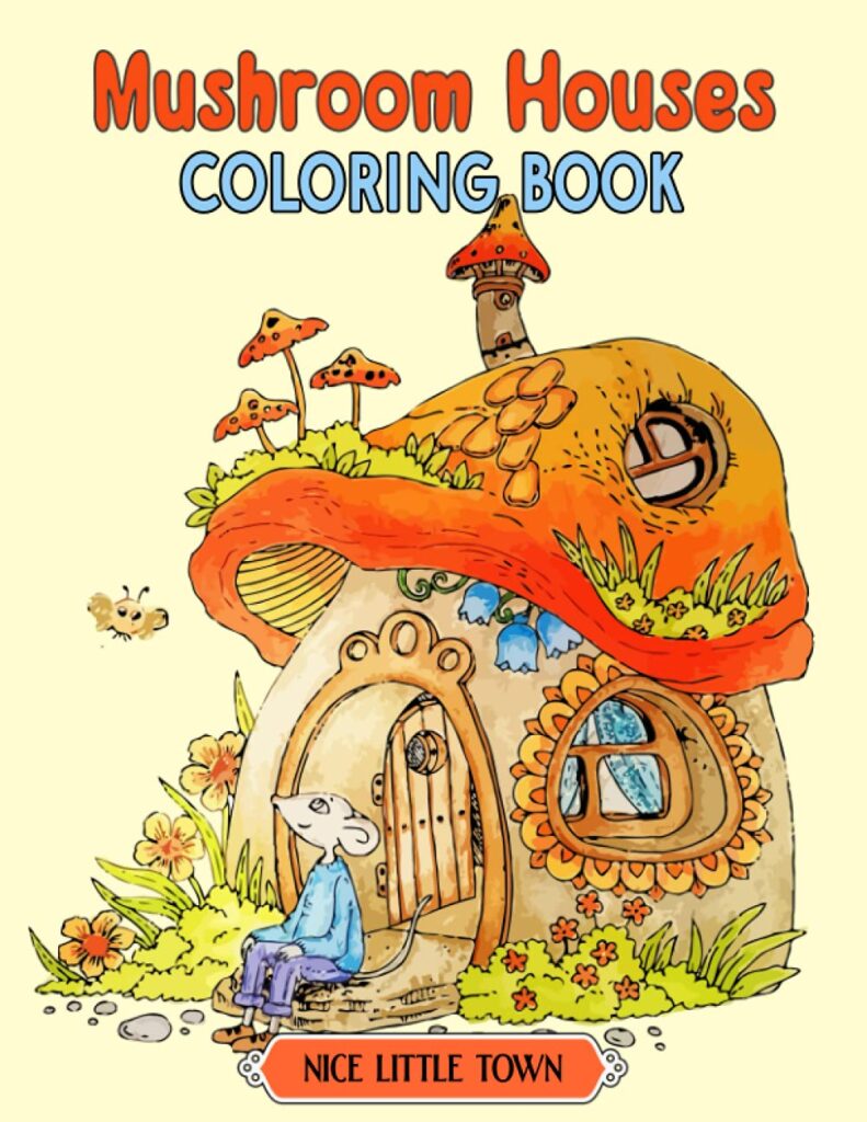 Mushroom Houses: Nice Little Town Coloring book Gifts For Adults And Teens (Relaxing Coloring Book)