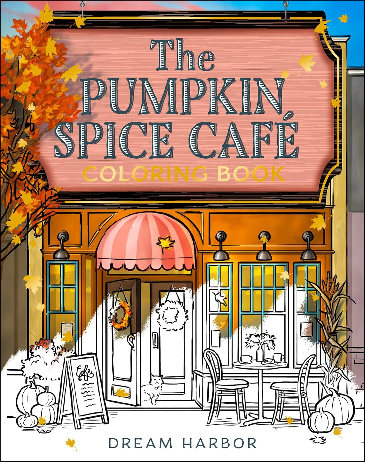 The Pumpkin Spice Café Coloring Book: The official Pumpkin Spice Café coloring book for adults and teens featuring cozy hygge scenes for relaxation and fun in fall 2025 (Dream Harbor)